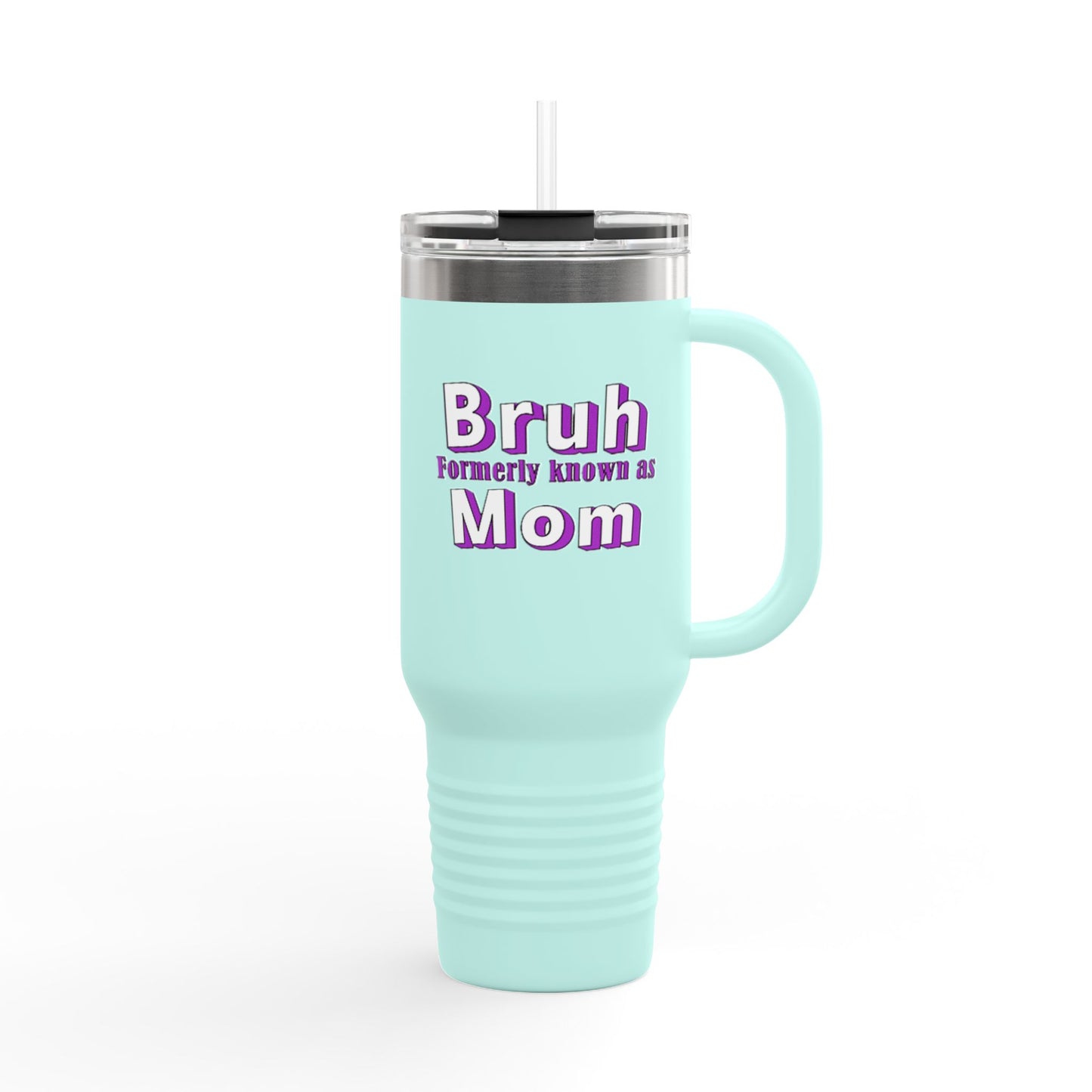 Funny Insulated Travel Mug - "Bruh, Formerly Known as Mom" - 40oz