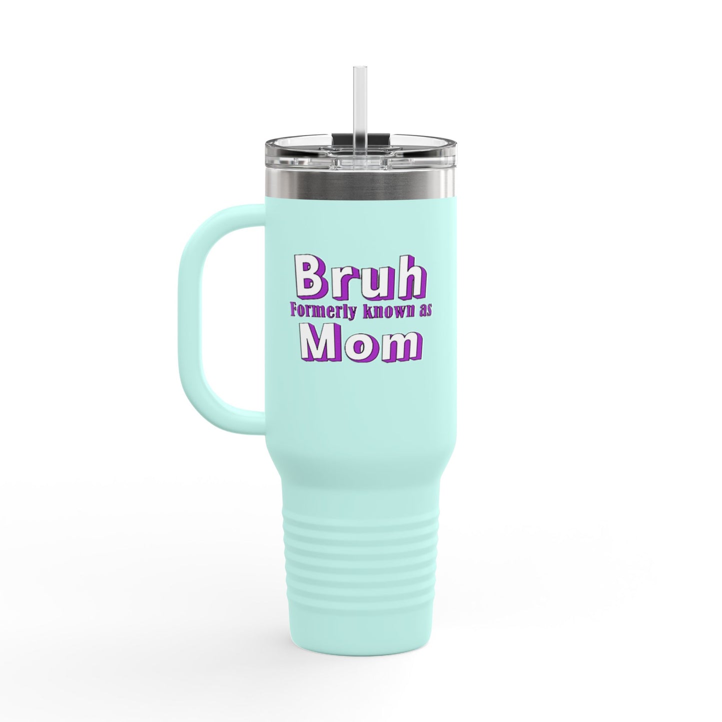 Funny Insulated Travel Mug - "Bruh, Formerly Known as Mom" - 40oz